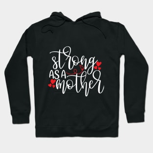 Strong As a Mother gift Hoodie